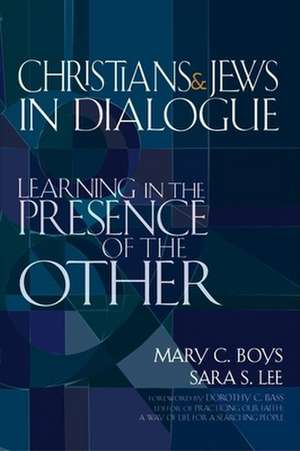 Christians & Jews in Dialogue de Mary C. Boys