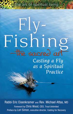 Fly Fishing: Casting a Fly as a Spiritual Practice de Eric Eisenkramer