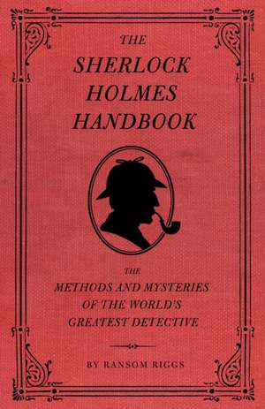 The Sherlock Holmes Handbook de Ransom Riggs