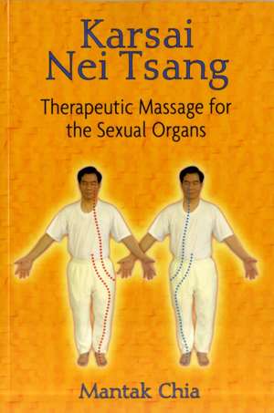 Karsai Nei Tsang: Therapeutic Massage for the Sexual Organs de Mantak Chia