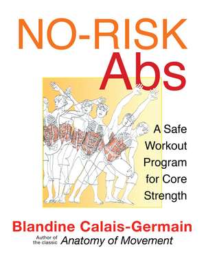 No-Risk Abs: A Safe Workout Program for Core Strength de Blandine Calais-Germain