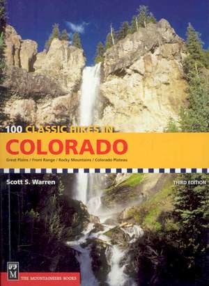 100 Classic Hikes in Colorado: Great Plains/Front Range/Rocky Mountains/Colorado Plateau de Scott S. Warren