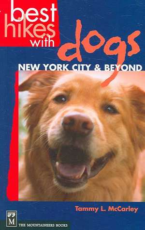 Best Hikes with Dogs: Including the Hudson Valley and Long Island de Tammy L. McCarley