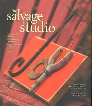 The Salvage Studio: Sustainable Home Comforts to Organize, Entertain, and Inspire de Amy Duncan