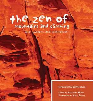 The Zen of Mountains and Climbing: Wit, Wisdom, and Inspiration de Ed Viesturs