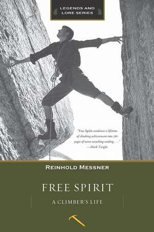 Free Spirit: A Climber's Life, Revised Edition de Reinhold Messner