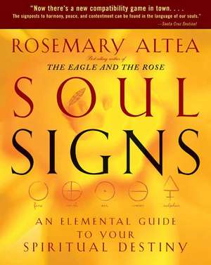 Soul Signs: An Elemental Guide to Your Spiritual Destiny de Rosemary Altea