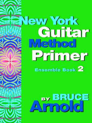 New York Guitar Method Primer Ensemble Book 2 de Bruce Arnold