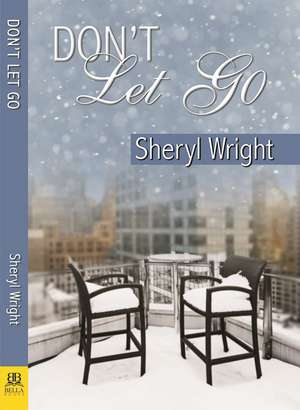 Don't Let Go de Sheryl Wright