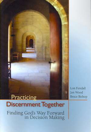 Practicing Discernment Together de Lon Fendall