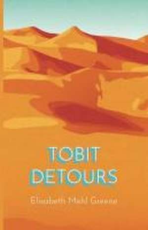 Tobit Detours de Elisabeth Mehl Greene