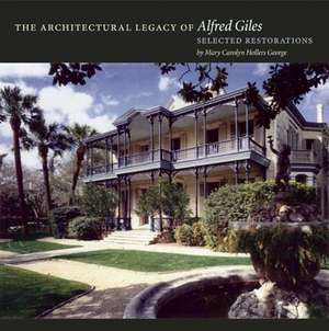 The Architectural Legacy of Alfred Giles: Selected Restorations de Mary Carolyn Hollers George