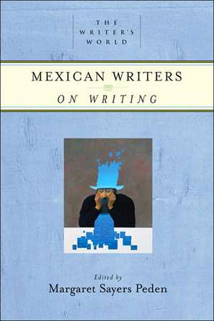 Mexican Writers on Writing de Margaret Sayers Peden