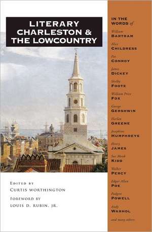 Literary Charleston and the Lowcountry de Curtis Worthington