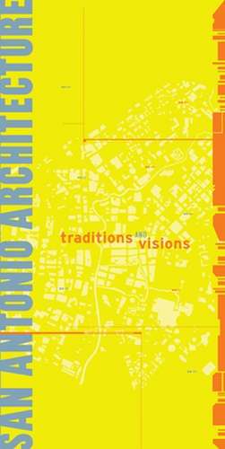 San Antonio Architecture: Traditions and Visions de Lewis F. Fisher