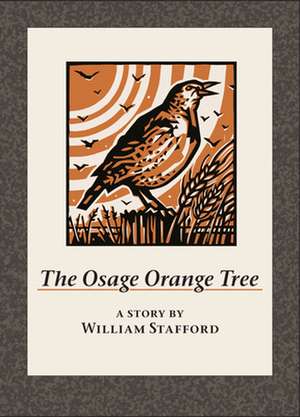 The Osage Orange Tree: A Story by William Stafford de William Stafford