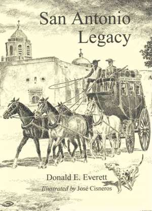 San Antonio Legacy: Folklore and Legends of a Diverse People de Jose Cisneros