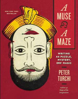 A Muse and a Maze: Writing as Puzzle, Mystery, and Magic de Peter Turchi