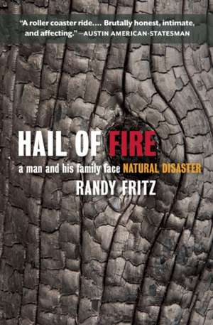 Hail of Fire: A Man and His Family Face Natural Disaster de Randy Fritz