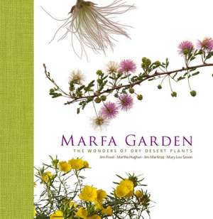 Marfa Garden: The Wonders of Dry Desert Plants de Martha Hughes