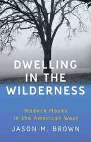 Dwelling in the Wilderness de Jason M. Brown