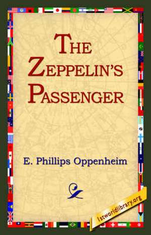 The Zeppelin's Passenger de E. Phillips Oppenheim