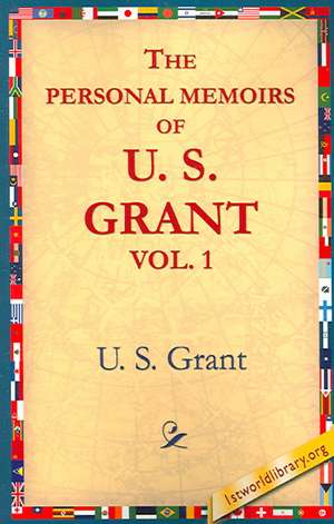 The Personal Memoirs of U.S. Grant, Vol 1. de Ulysses S. Grant