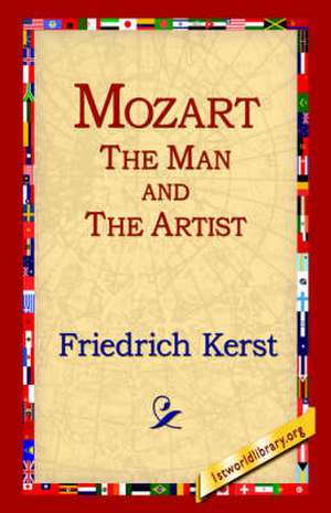 Mozart the Man and the Artist de Friedrich Kerst