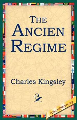 The Ancien Regime de Charles Kingsley