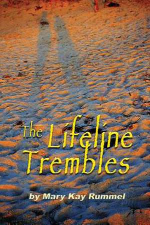 The Lifeline Trembles de Mary Kay Rummel