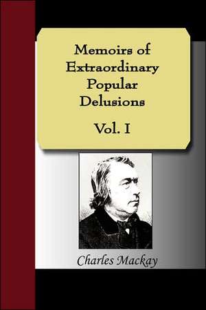 Memoirs of Extraordinary Popular Delusions, Volume 1: An Introduction to the Philosophy of Education de Charles MacKay