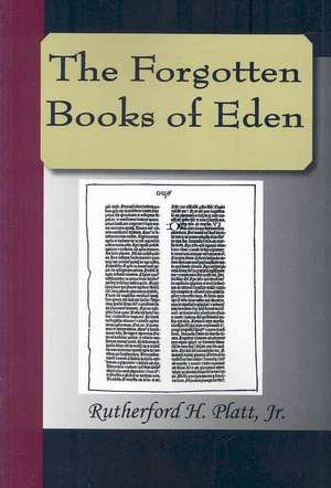 The Forgotten Books of Eden de Jr. Rutherford H Platt