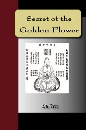 Secret of the Golden Flower de Lu Yen