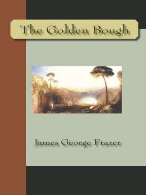 The Golden Bough de James George Sir Frazer