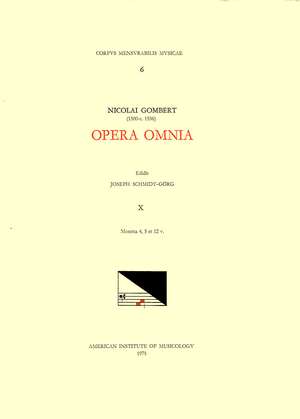 CMM 6 NICOLAS GOMBERT (ca. 1500-ca. 1556), Opera Omnia, edited by Joseph Schmidt Görg in 12 volumes. Vol. X Motecta 4, 5 et 12 v. de Joseph Schmidt-Görg