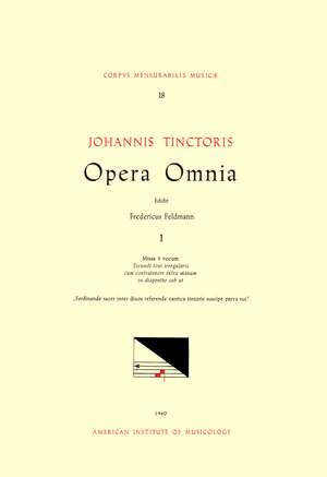 CMM 18 JOHANNES TINCTORIS (ca. 1453-1511), Opera Omnia, edited by Fritz Feldmann. Vol. I Missa 3 vocum [Dedicated to Ferdinand, King of Sicily and Aragon] de Fritz Feldmann