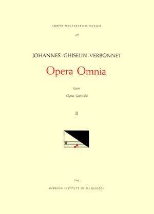 CMM 23 JOHANNES GHISELIN-VERBONNET (active last part of 15th and early 16th c.), Opera Omnia, edited by Clytus Gottwald in 4 volumes. Vol. II Missae: Missa La Belle se siet, Missa De les armes, Missa Narayge de Clytus Gottwald