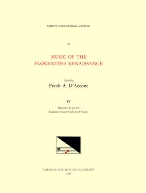 CMM 32 Music of the Florentine Renaissance, edited by Frank A. D'Accone. Vol. IV FRANCESCO DE LAYOLLE (1492-ca. 1540), Collected Secular Works for 4 Voices de Frank A. D'Accone