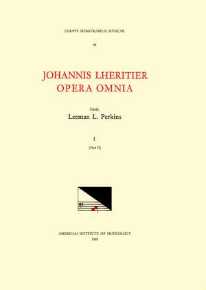 CMM 48 JEAN LHÉRITIER (first half 16th c.), Opera Omnia, edited by Leeman Perkins in 2 volumes. Vol. I, Part 2 [Motets 16-44] de Leeman Perkins