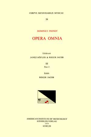 CMM 59 DOMINIQUE PHINOT (16th c.), Opera Omnia, edited by Janez Höfler and Roger Jacob. Vol. III [Chansons, part 2] de Roger Jacob