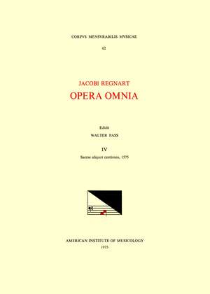 CMM 62 JACOBUS REGNART (ca. 1540-1599), Opera Omnia, edited by Walter Pass in 9 volumes. Vol. IV Sacrae aliquot cantiones, 1575 de Walter Pass