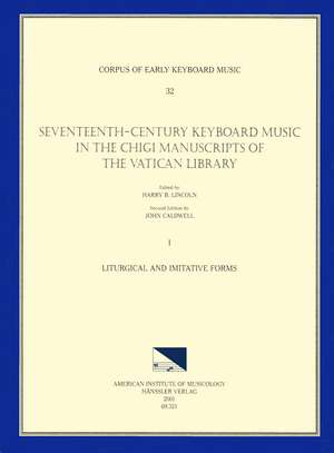 CEKM 32 Seventeenth-Century Keyboard Music in the Chigi Manuscripts of the Vatican Library, edited by Harry B. Lincoln. Vol. I Liturgical and Imitative Forms de John Caldwell