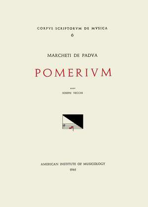 CSM 6 MARCHETTUS OF PADUA (active early 14th c.), Pomerium, edited by Giuseppe Vecchi de Giuseppe Vecchi