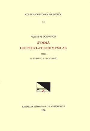 CSM 14 WALTER ODINGTON (b. ca. 1278), De speculatione musicae, edited by Frederick F. Hammond. de Frederick F. Hammond