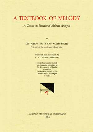 MISC 2 Joseph Smits Van Waesberghe, A Textbook of Melody: A Course in Functional Melodic Analysis de Joseph Smits van Waesberghe