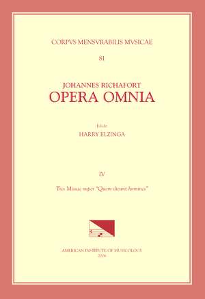 CMM 81 JOHANNES RICHAFORT (ca. 1480-ca. 1548), Opera Omnia, edited by Harry Elzinga in 4 volumes. Vol. IV Tres Missae super "Quem dicunt homines" de Harry Elzinga