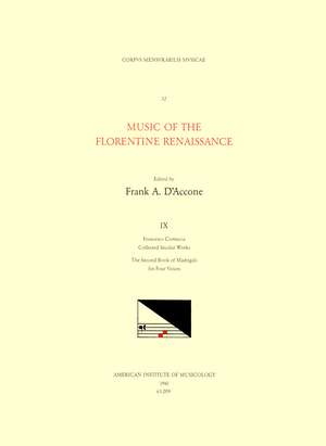 CMM 32 Music of the Florentine Renaissance, edited by Frank A. D'Accone. Vol. IX FRANCESCO CORTECCIA (1502-1571), Collected Secular Works: The Second Book of Madrigals for Four Voices de Frank A. D'Accone