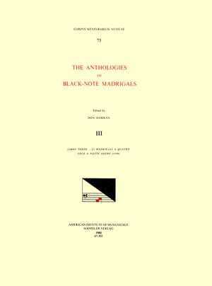 CMM 73 The Anthologies of Black-Note Madrigals, edited by Don Harrán in 5 volumes. Vol. III Libro terzo . . . li madrigali a quatro voce a notte negre (1549) de Don Harrán