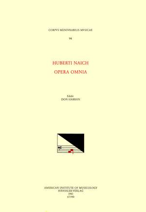 CMM 94 HUBERT NAICH (16th century), Opera Omnia, edited by Don Harrán de Albert Seay