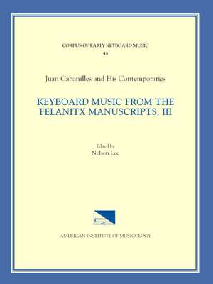 CEKM 48 JUAN CABANILLES AND HIS CONTEMPORARIES, Keyboard Music from the Felanitx Manuscripts, III, edited by Nelson Lee. Vol. III Tientos, Tones 1-8, Versets 287-305 de Nelson Lee